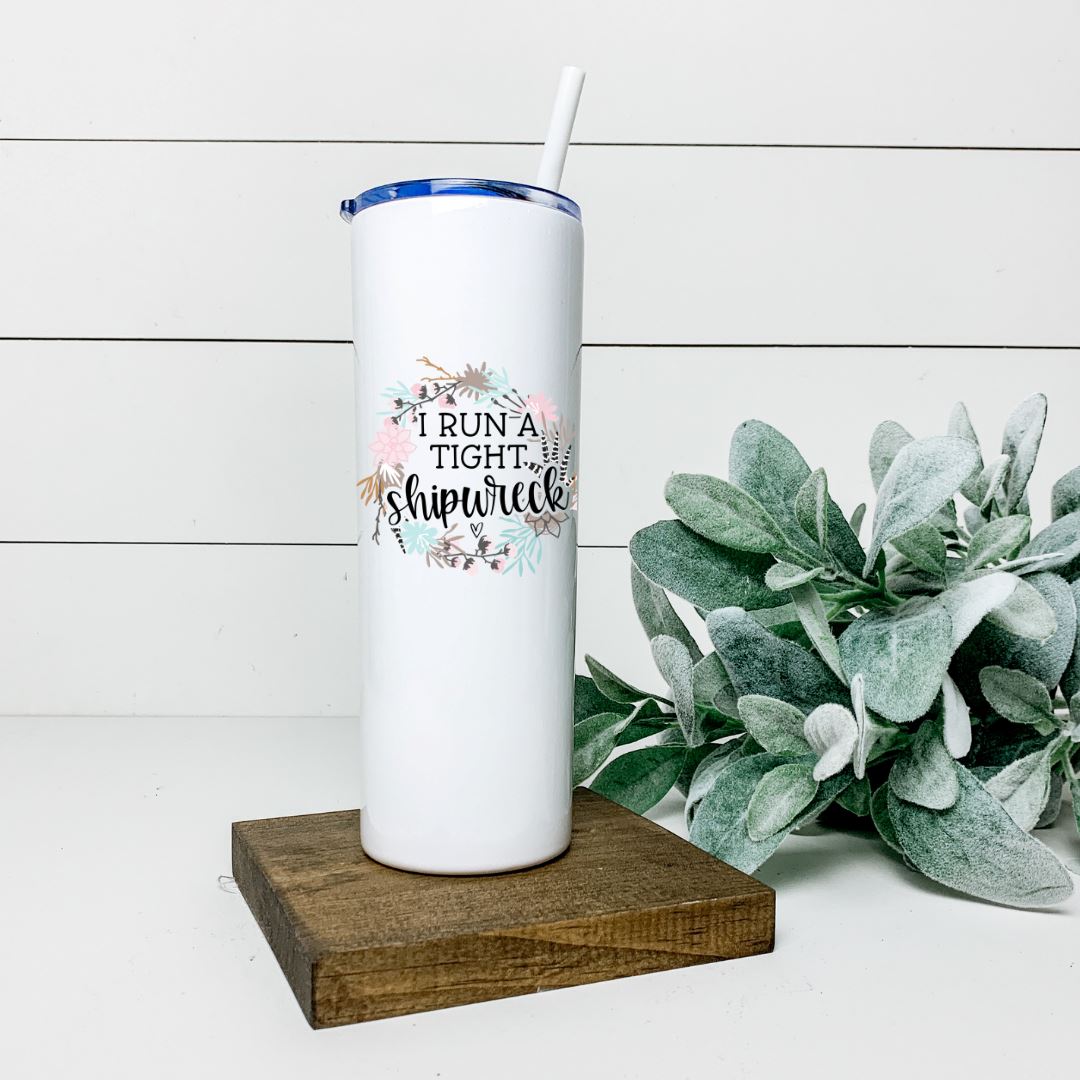 I RUN A TIGHT SHIPWRECK TALL TUMBLER Tumblers Harlow Boutique Official Online Store 