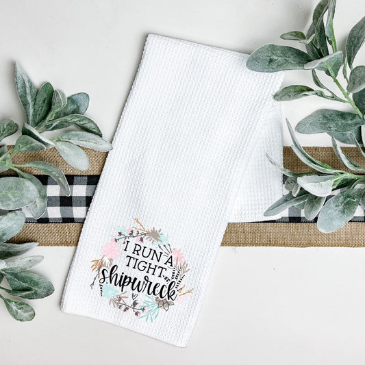 I RUN A TIGHT SHIPWRECK TEA TOWEL Harlow Boutique Official Online Store 