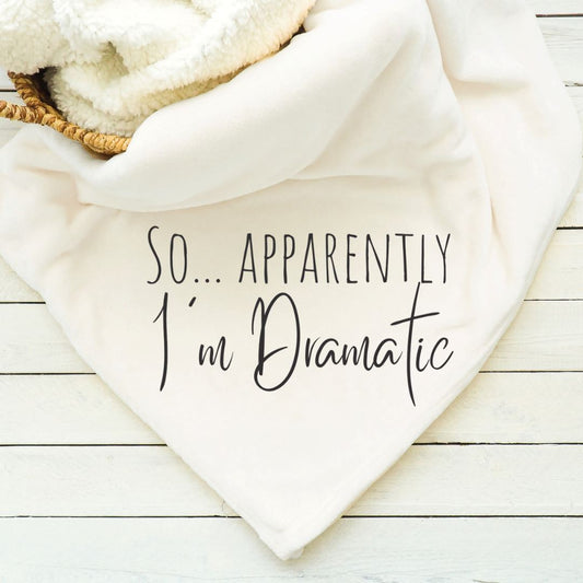So Apparently Im Dramatic Blanket Blankets Harlow Boutique Official Online Store 