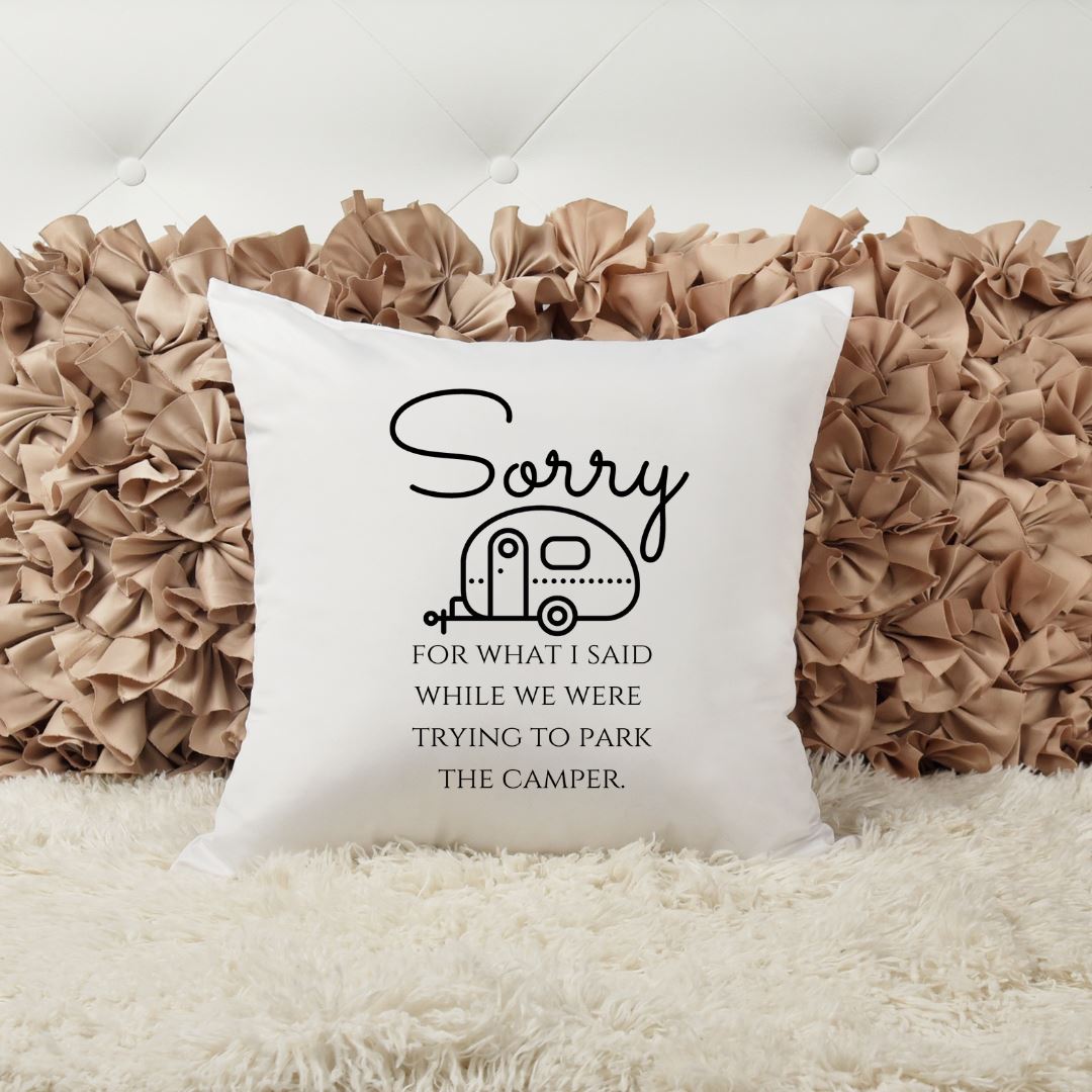 SORRY FOR WHAT I SAID WHEN WE WERE TRYING TO PARK THE CAMPER PILLOW Harlow Boutique Official Online Store 