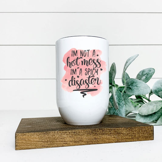 IM NOT A HOT MESS IM A SPICY DISASTER WINE TUMBLER Harlow Boutique Official Online Store 