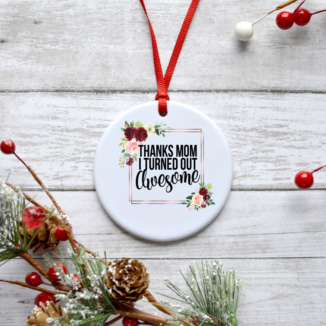 THANKS MOM I TURNED OUT AWESOME ORNAMENT Harlow Boutique Official Online Store 