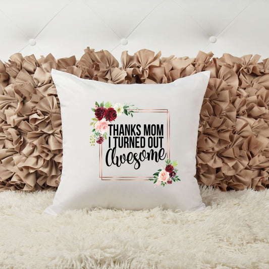 THANKS MOM I TURNED OUT AWESOME PILLOW Harlow Boutique Official Online Store 