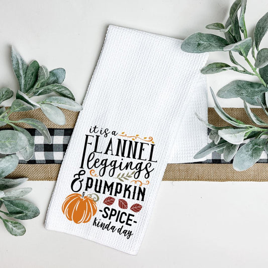 ITS A FLANNEL LEGGINGS AND PUMPKIN SPICE KINDA DAY TEA TOWEL Harlow Boutique Official Online Store 