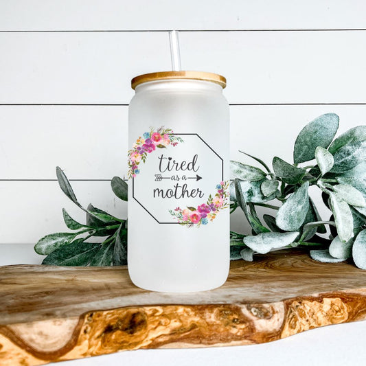 TIRED AS A MOTHER GLASS JAR TUMBLER Harlow Boutique Official Online Store 