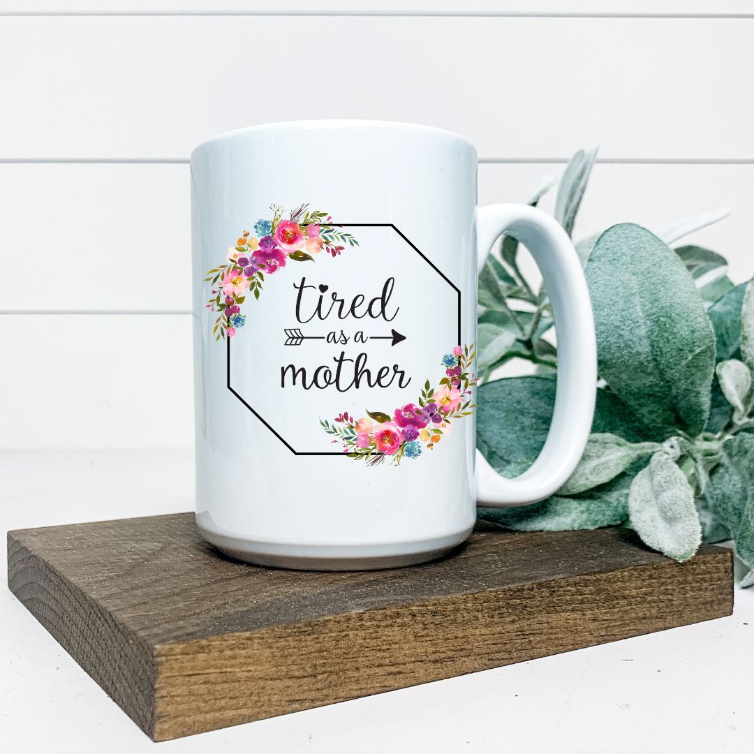 TIRED AS A MOTHER MUG Harlow Boutique Official Online Store 