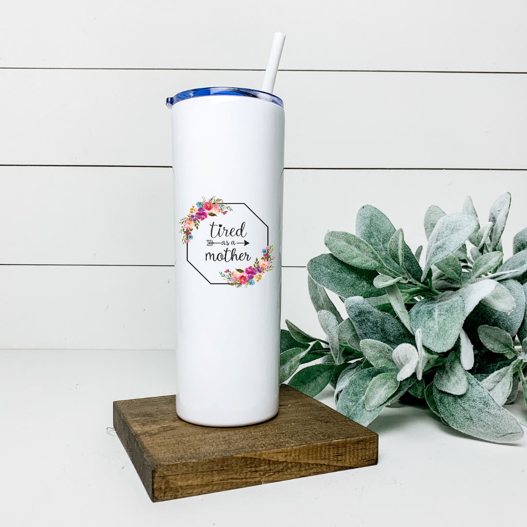 TIRED AS A MOTHER TALL TUMBLER Tumblers Harlow Boutique Official Online Store 