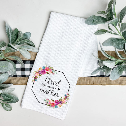 TIRED AS A MOTHER TEA TOWEL Harlow Boutique Official Online Store 