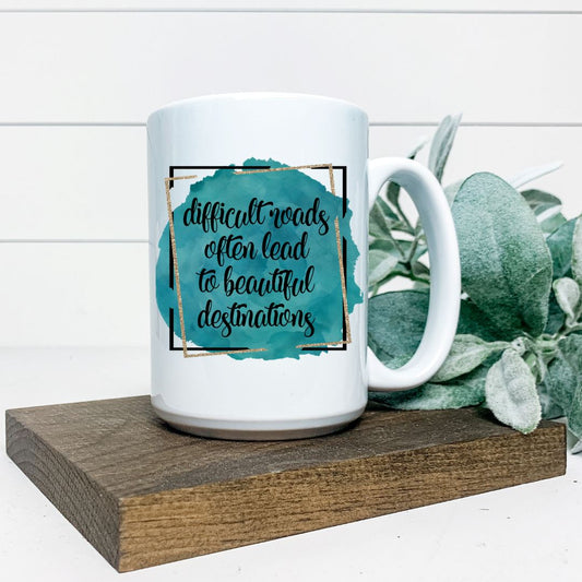 DIFFICULT ROADS OFTEN LEAD TO BEAUTIFUL DESTINATION MUG Harlow Boutique Official Online Store 