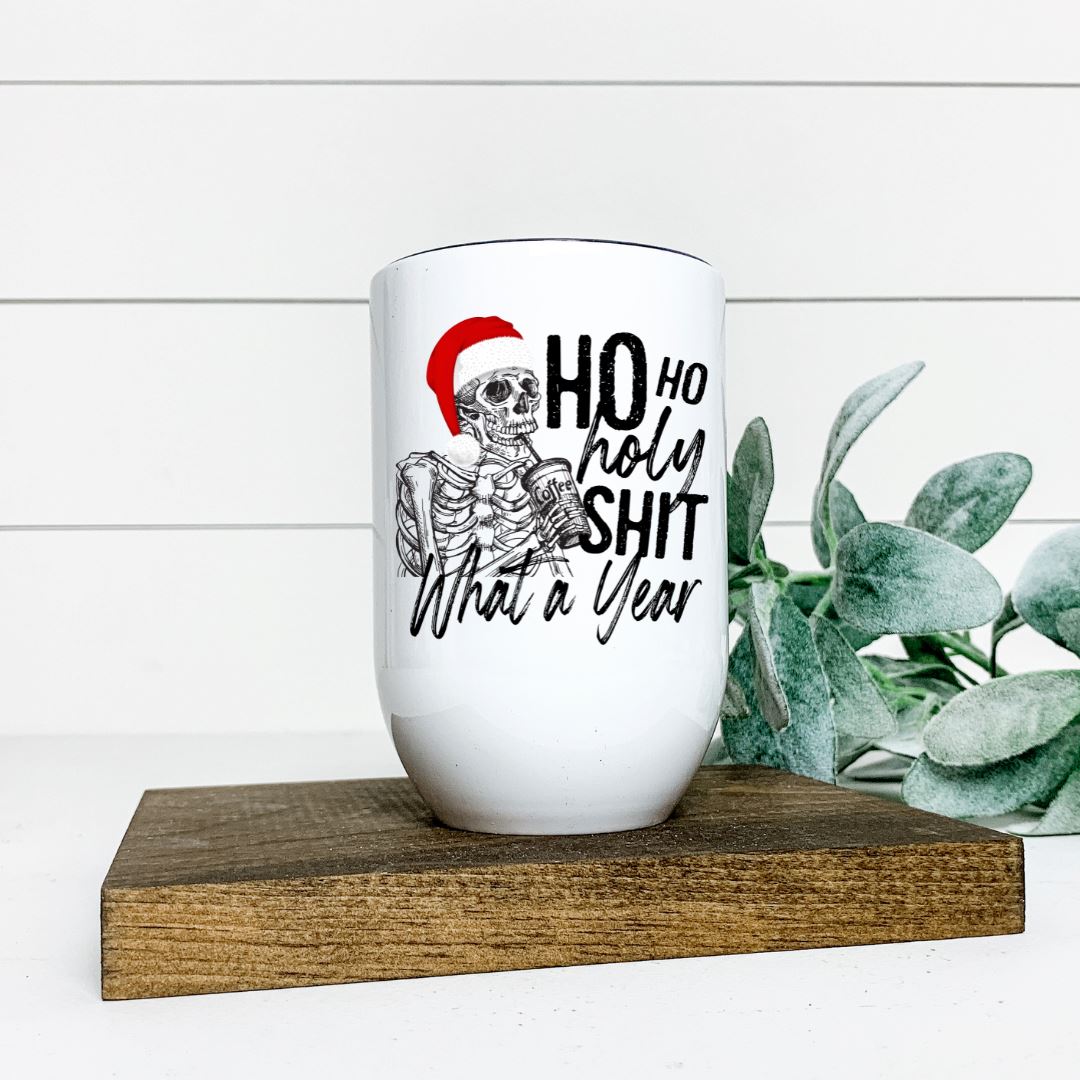 HO HO HOLY SHIT WHAT A YEAR WINE TUMBLER Harlow Boutique Official Online Store 