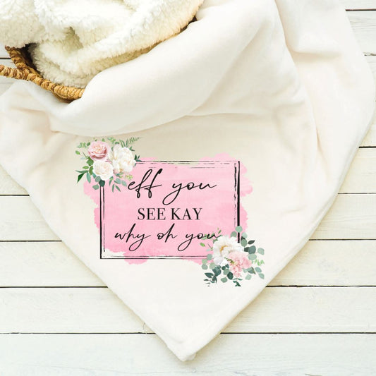 Eff You See Kay Why Oh You Blanket Blankets Harlow Boutique Official Online Store 
