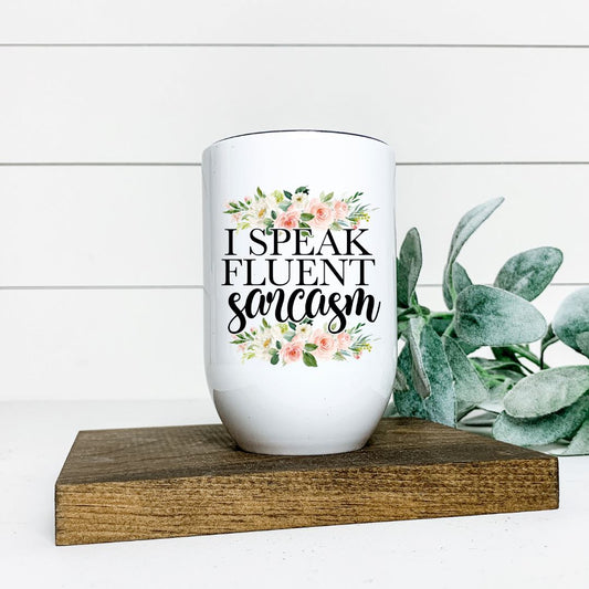 I SPEAK FLUENT SARCASM WINE TUMBLER Harlow Boutique Official Online Store 