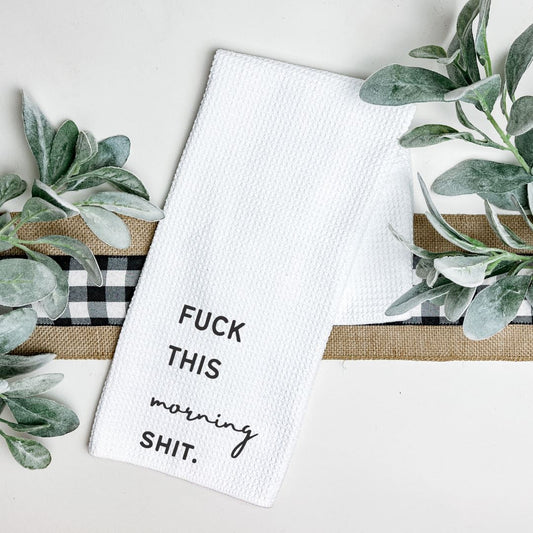 FUCK THIS MORNING SHIT TEA TOWEL Harlow Boutique Official Online Store 