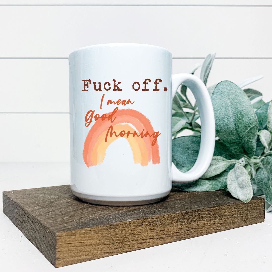 FUCK OFF I MEAN GOOD MORNING MUG Harlow Boutique Official Online Store 