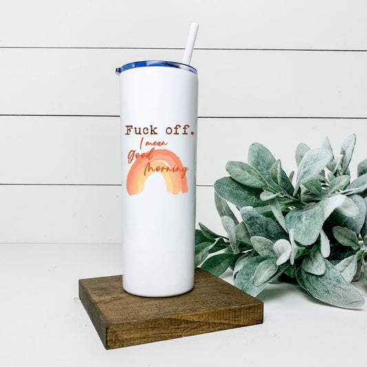 FUCK OFF I MEAN GOOD MORNING TALL TUMBLER Tumblers Harlow Boutique Official Online Store 