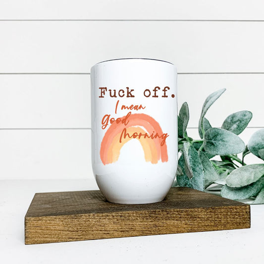 FUCK OFF I MEAN GOOD MORNING WINE TUMBLER Harlow Boutique Official Online Store 