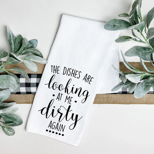 THE DISHES ARE LOOKING AT ME DIRTY AGAIN TEA TOWEL Harlow Boutique Official Online Store 