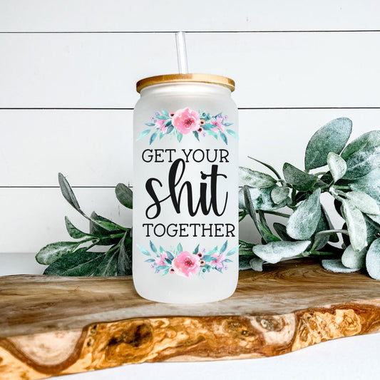 GET YOUR SHIT TOGETHER GLASS JAR TUMBLER Harlow Boutique Official Online Store 