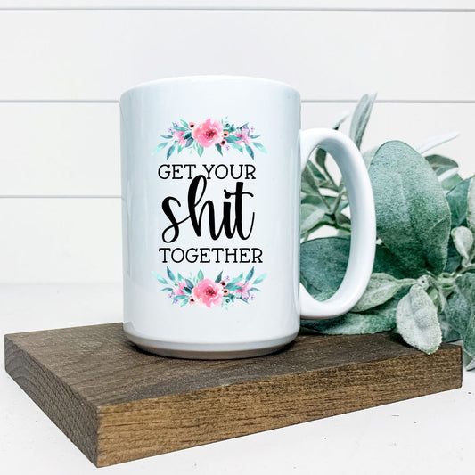 GET YOUR SHIT TOGETHER MUG Harlow Boutique Official Online Store 