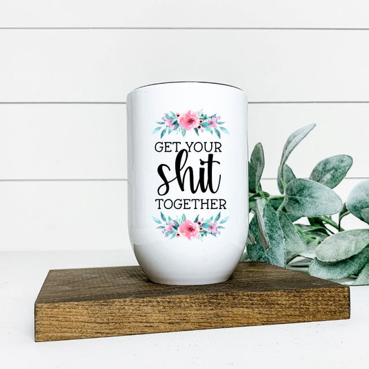 GET YOUR SHIT TOGETHER WINE TUMBLER Harlow Boutique Official Online Store 