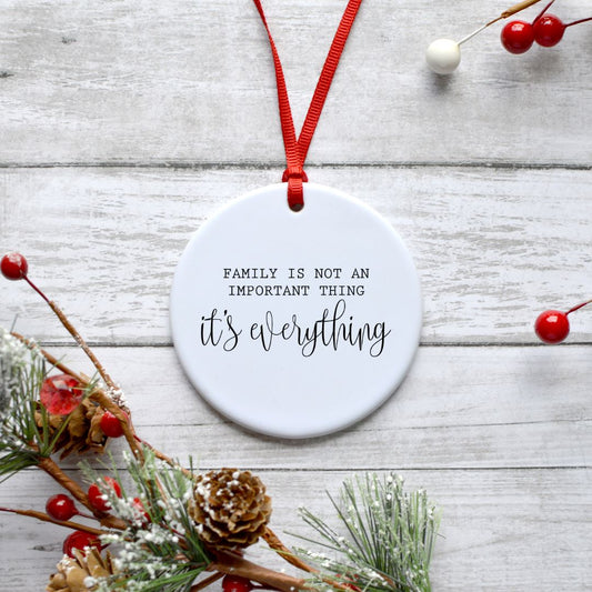 FAMILY IS NOT AN IMPORTANT THING ITS EVERYTHING ORNAMENT Harlow Boutique Official Online Store 