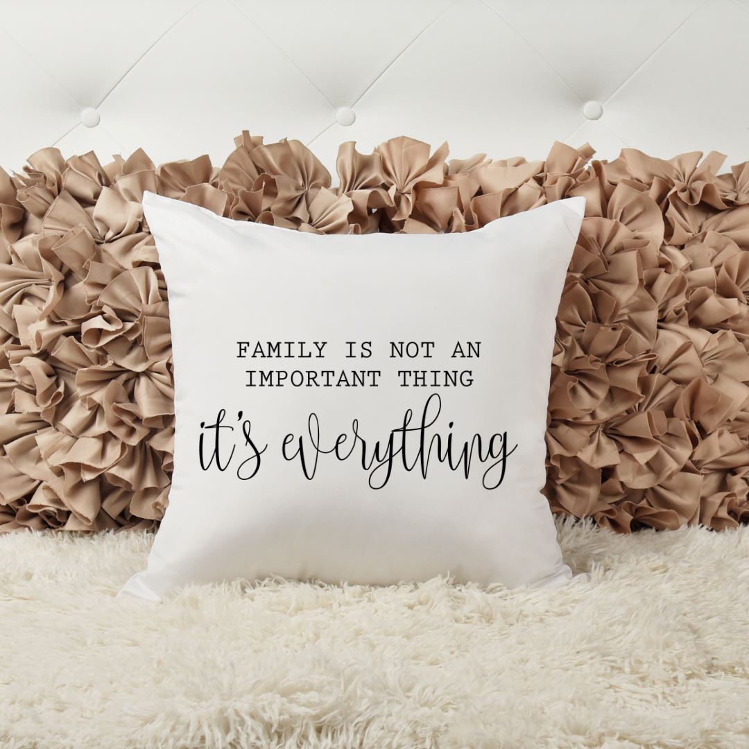 FAMILY IS NOT AN IMPORTANT THING ITS EVERYTHING PILLOW Harlow Boutique Official Online Store 