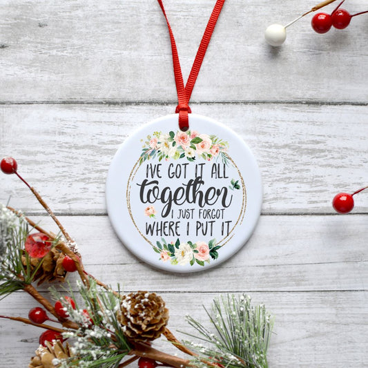 IVE GOT IT ALL TOGETHER I JUST FORGOT WHERE I PUT IT ORNAMENT Harlow Boutique Official Online Store 