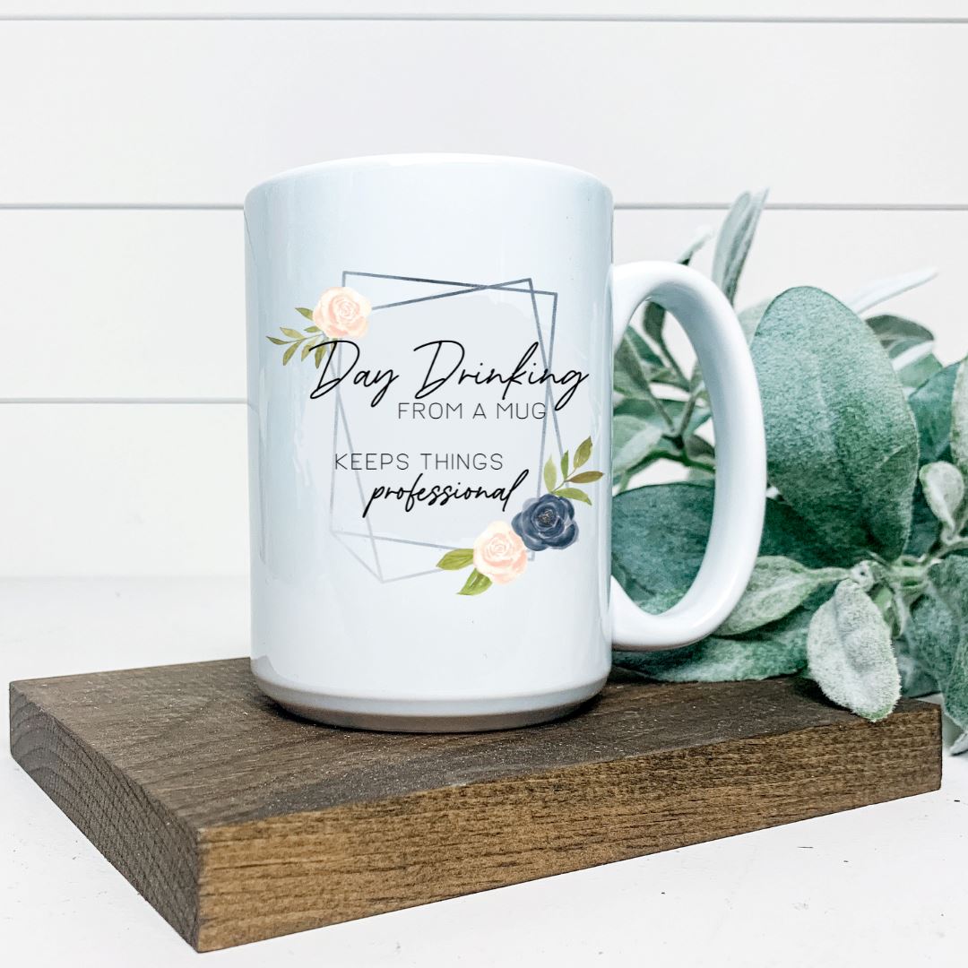 DAY DRINKING FROM A MUG AND KEEPING THINGS PROFESSIONAL MUG Harlow Boutique Official Online Store 