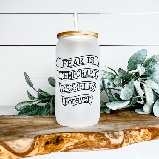 FEAR IS TEMPORARY REGRET IS FOREVER GLASS JAR TUMBLER Harlow Boutique Official Online Store 