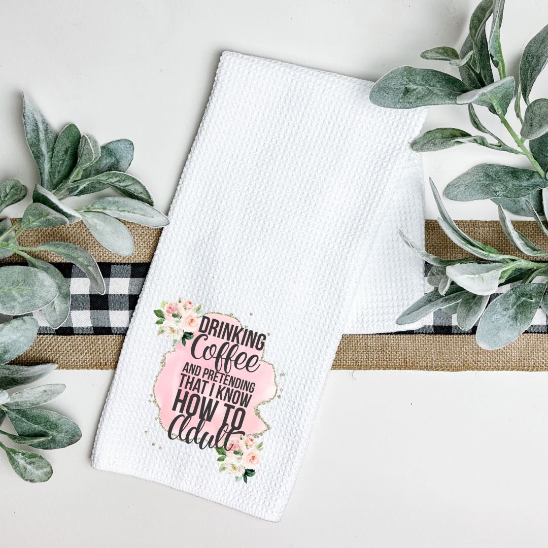 DRINKING COFFEE AND PRETENDING THAT I KNOW HOW TO ADULT TEA TOWEL Harlow Boutique Official Online Store 