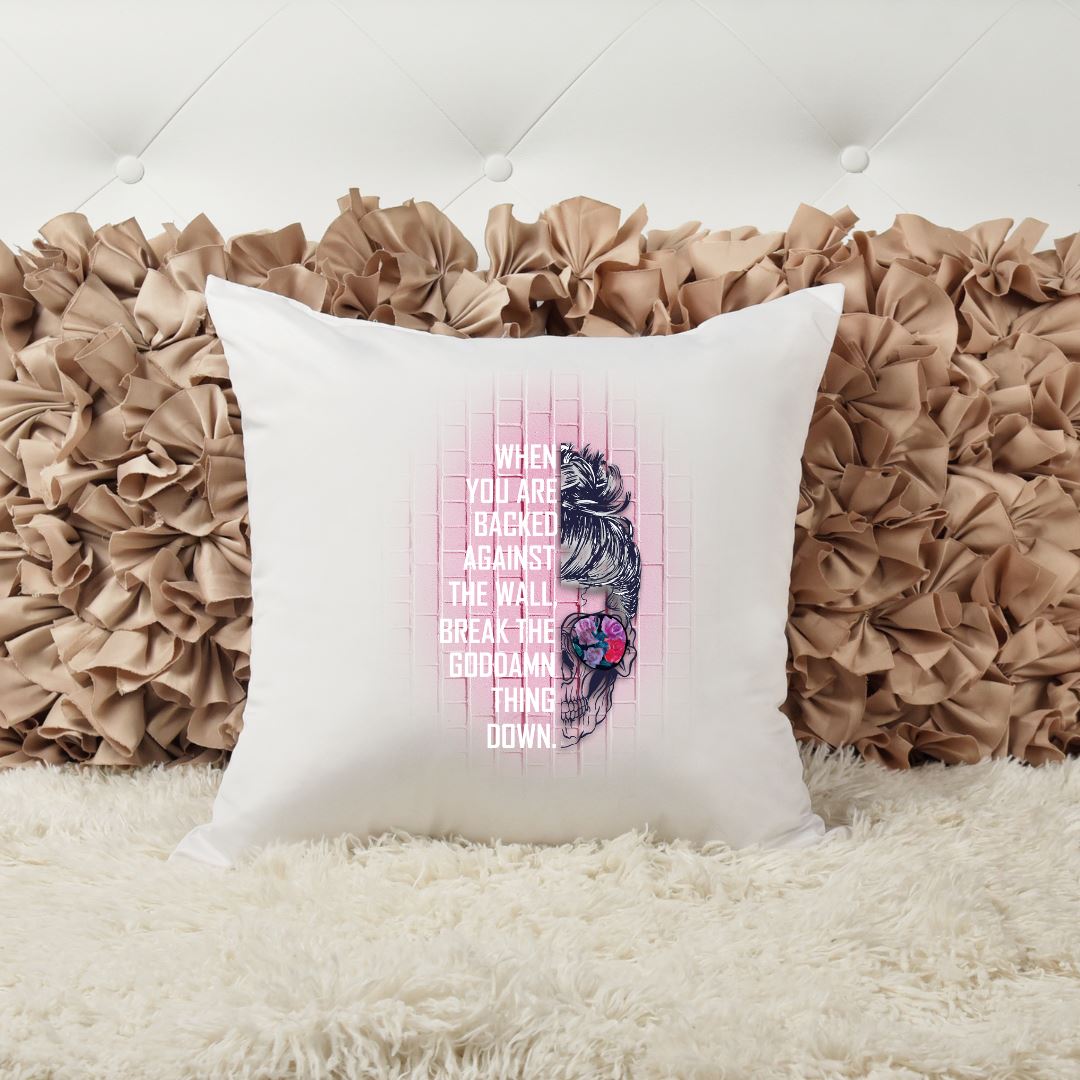 WHEN YOU ARE BACKED AGAINST THE WALL BREAK THE GODDAMN THING DOWN PILLOW Harlow Boutique Official Online Store 