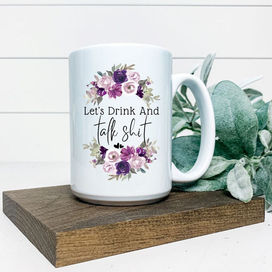 LETS DRINK AND TALK SHIT MUG Harlow Boutique Official Online Store 