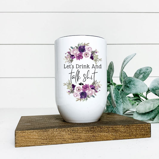 LETS DRINK AND TALK SHIT WINE TUMBLER Harlow Boutique Official Online Store 