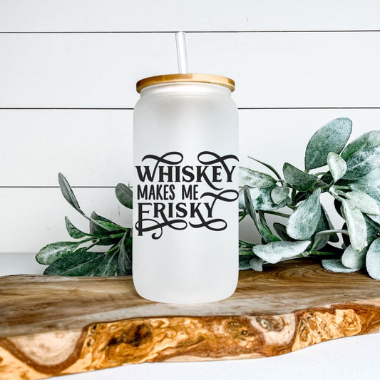 WHISKY MAKES ME FRISKY FROSTED GLASS JAR TUMBLER Harlow Boutique Official Online Store 