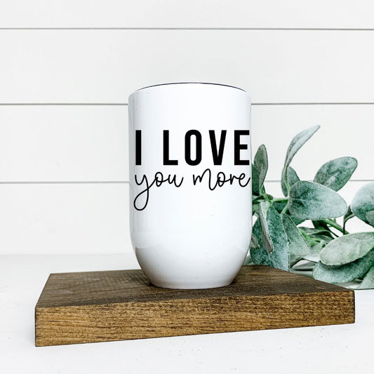 I LOVE YOU MORE WINE TUMBLER Harlow Boutique Official Online Store 