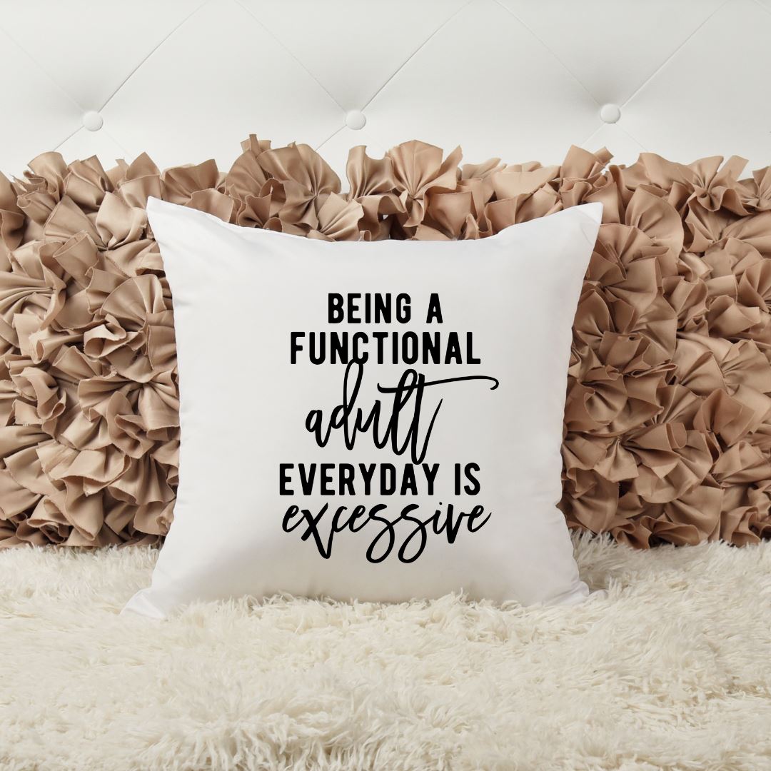 BEING A FUNCTIONAL ADULT EVERYDAY IS EXCESSIVE PILLOW Harlow Boutique Official Online Store 