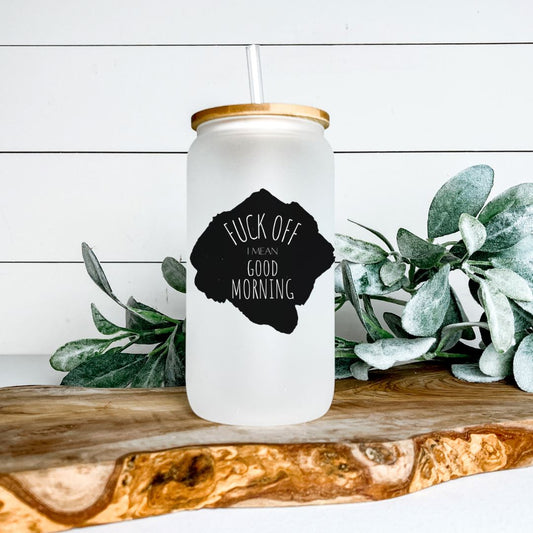 FUCK OFF I MEAN GOOD MORNING GLASS JAR TUMBLER Harlow Boutique Official Online Store 