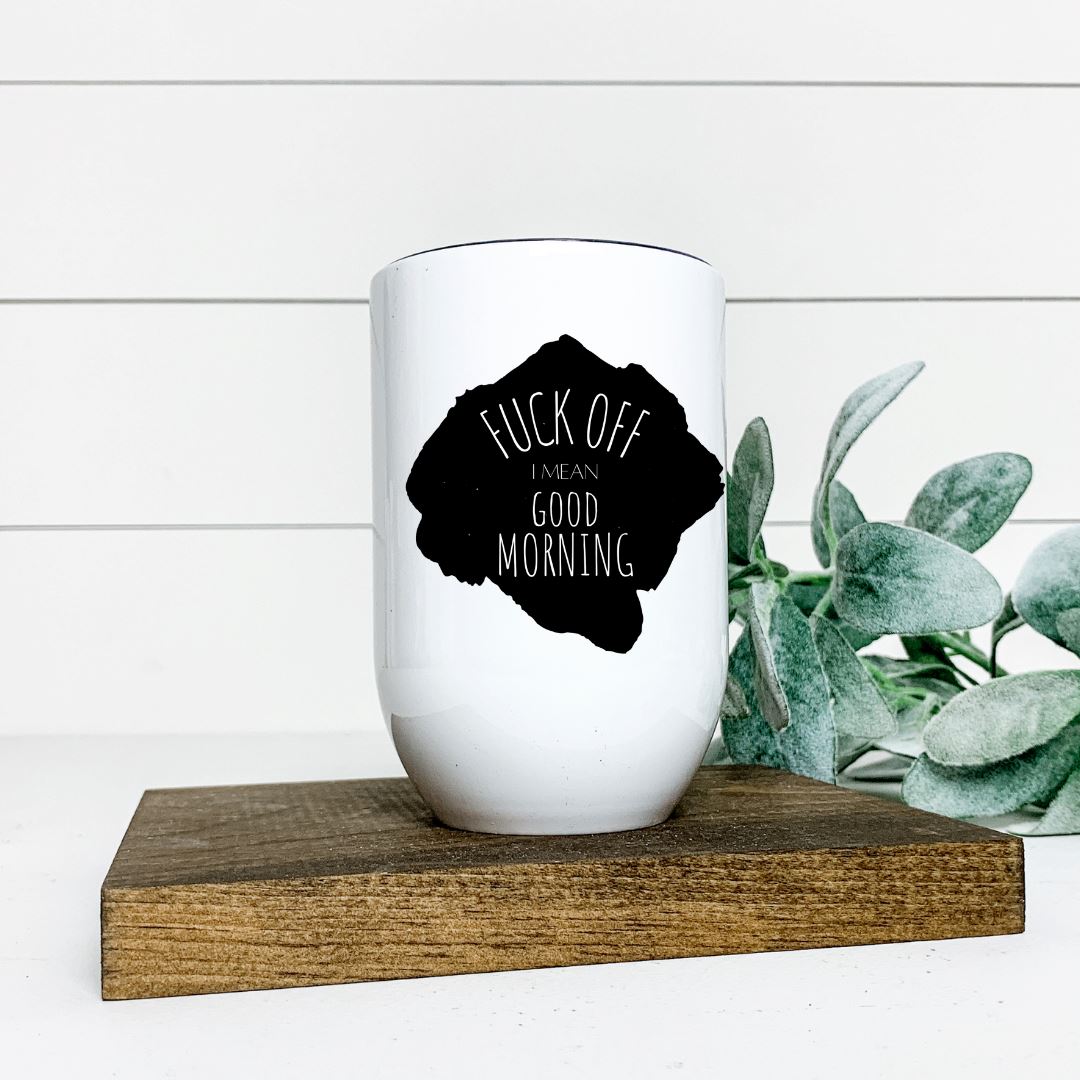 FUCK OFF I MEAN GOOD MORNING WINE TUMBLER Harlow Boutique Official Online Store 