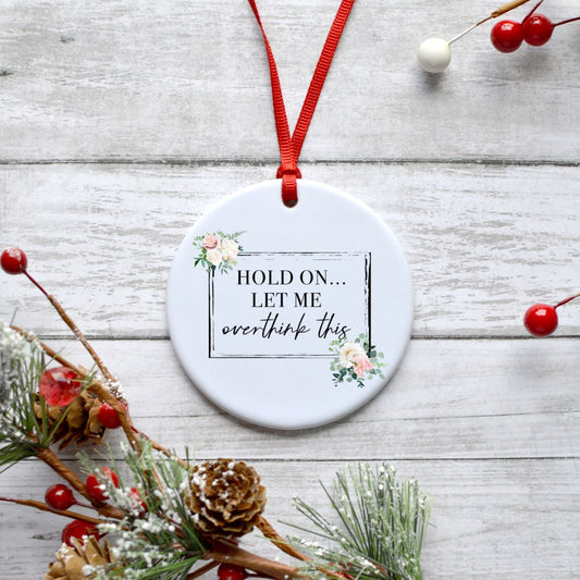 HOLD ON LET ME OVERTHINK THIS ORNAMENT Harlow Boutique Official Online Store 