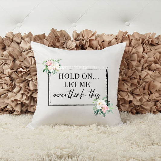 HOLD ON LET ME OVERTHINK THIS PILLOW Harlow Boutique Official Online Store 