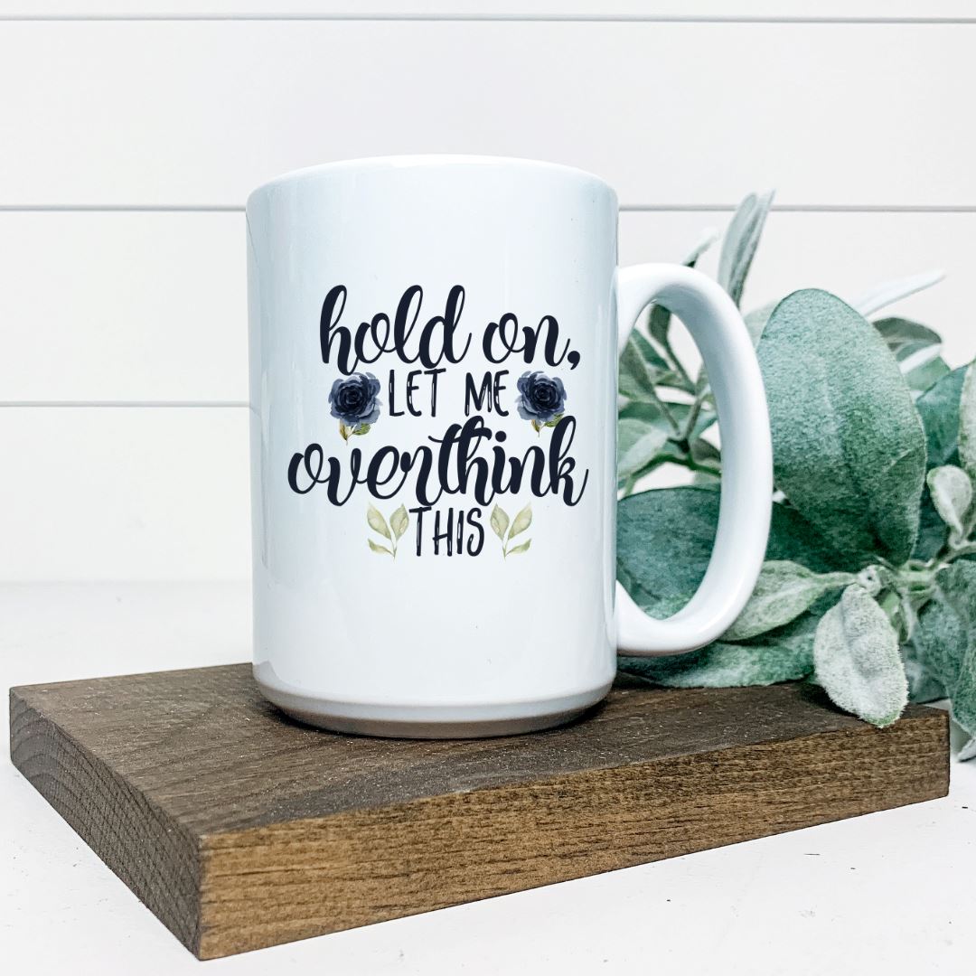 HOLD ON LET ME OVERTHINK THIS MUG Harlow Boutique Official Online Store 