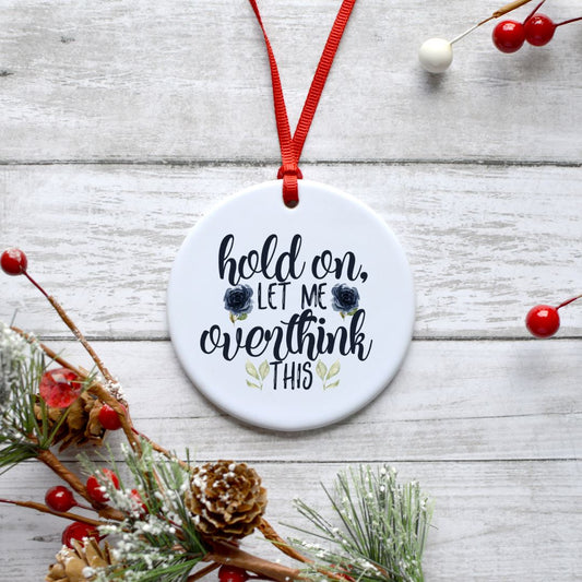 HOLD ON LET ME OVERTHINK THIS ORNAMENT Harlow Boutique Official Online Store 
