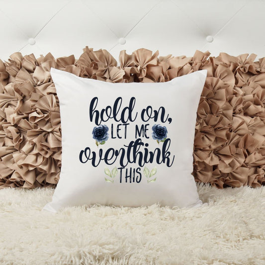 HOLD ON LET ME OVERTHINK THIS PILLOW Harlow Boutique Official Online Store 