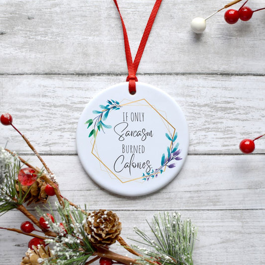 IF ONLY SARCASM BURNED CALORIES ORNAMENT Harlow Boutique Official Online Store 
