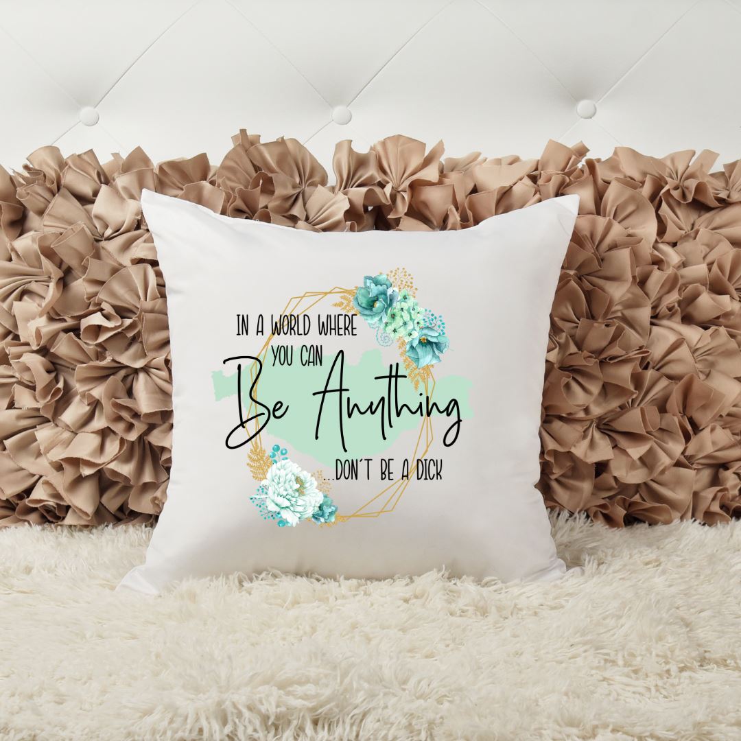 IN A WORLD WHERE YOU CAN BE ANYTHING DONT BE A DICK PILLOW Harlow Boutique Official Online Store 