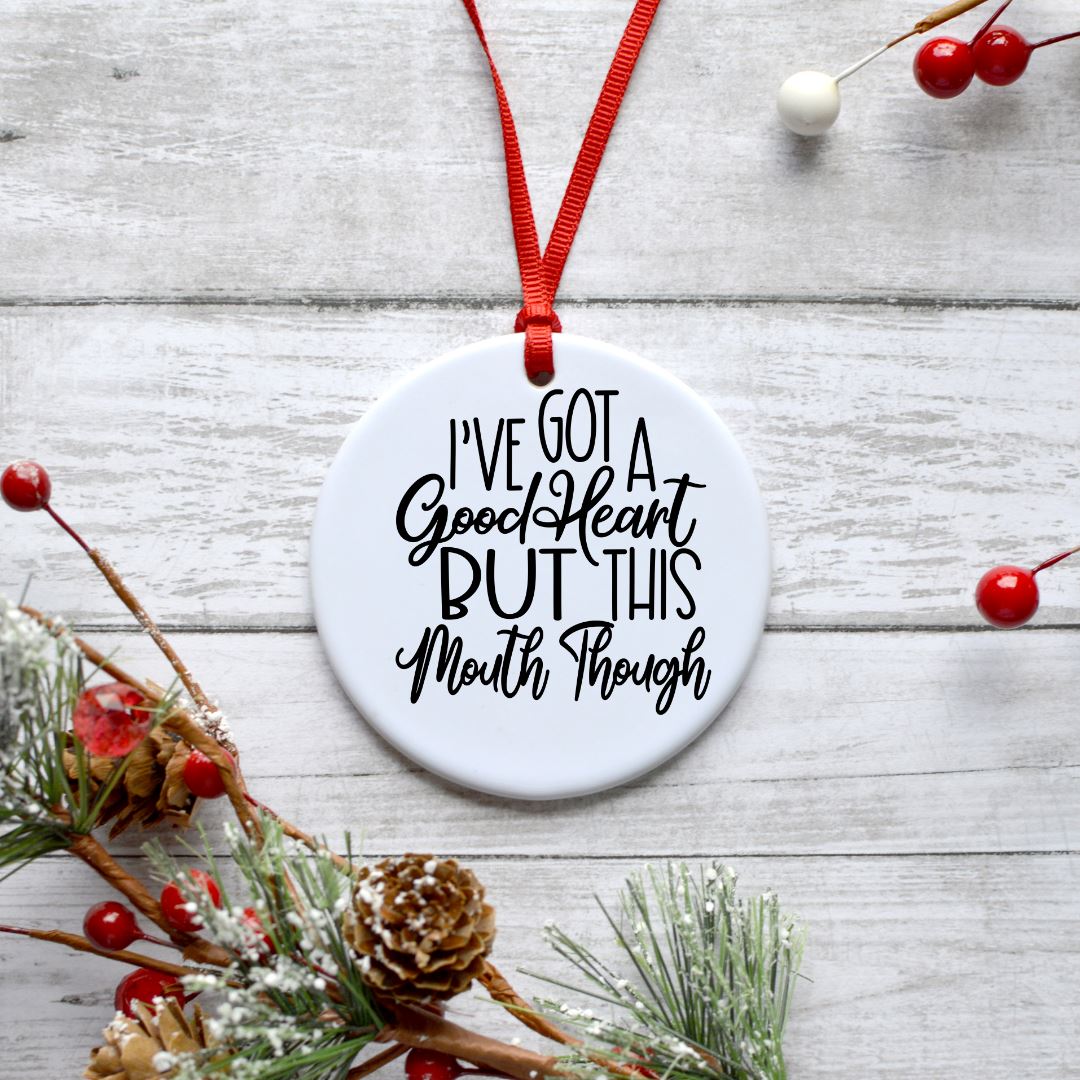 IVE GOT A GOOD HEART BUT THIS MOUTH THOUGH ORNAMENT Harlow Boutique Official Online Store 