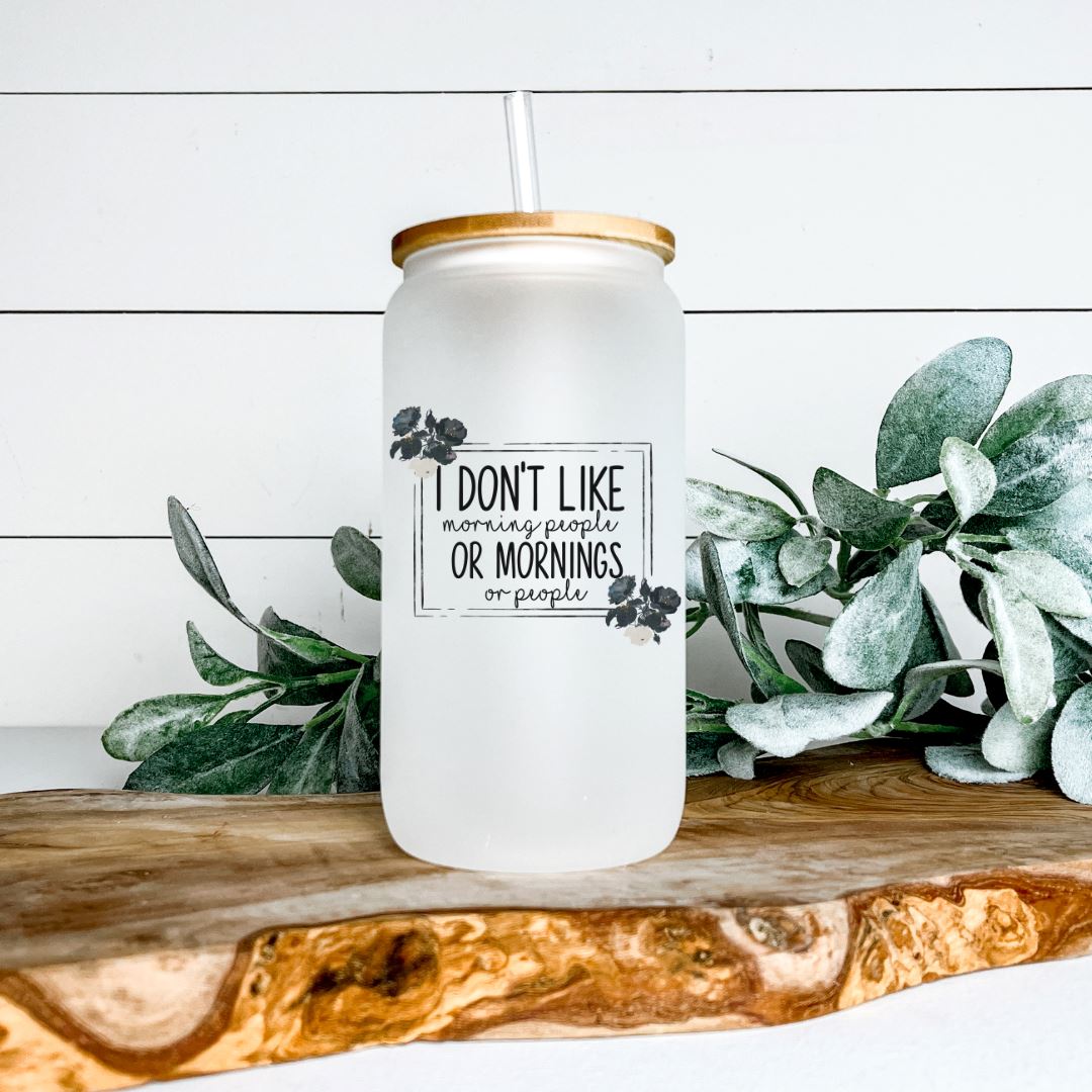 I DONT LIKE MORNING PEOPLE OR MORNINGS OR PEOPLE GLASS JAR TUMBLER Harlow Boutique Official Online Store 