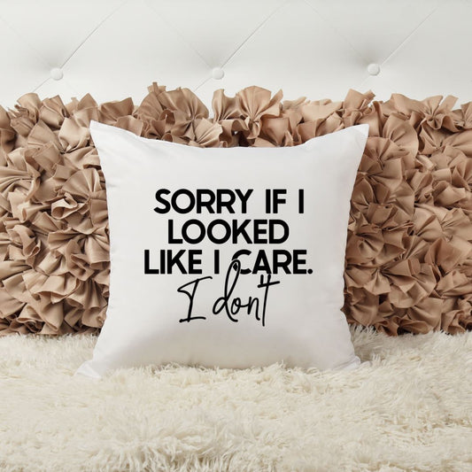 SORRY IF I LOOKED LIKE I CARE I DONT PILLOW Harlow Boutique Official Online Store 