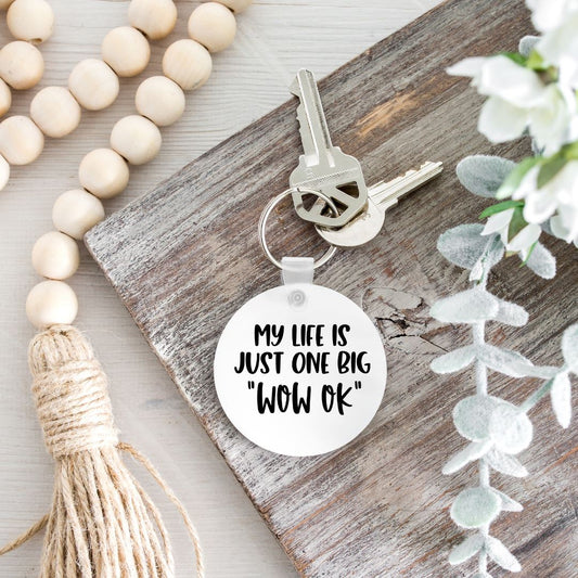 MY LIFE IS JUST ONE BIG WOW OK KEYCHAIN Harlow Boutique Official Online Store 