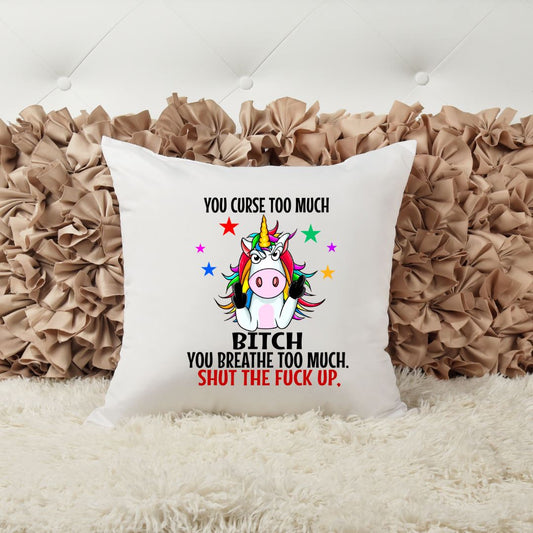 YOU CURSE TOO MUCH BITCH YOU BREATHE TOO MUCH SHUT THE FUCK UP PILLOW Harlow Boutique Official Online Store 